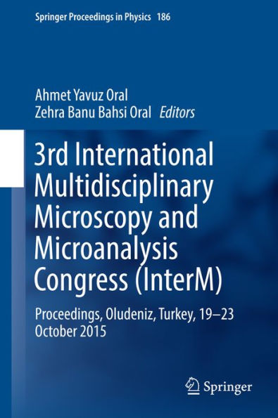3rd International Multidisciplinary Microscopy and Microanalysis Congress (InterM): Proceedings, Oludeniz, Turkey, 19-23 October 2015