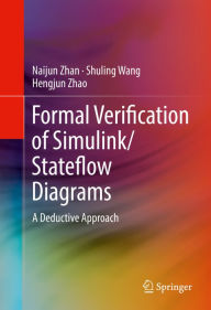 Title: Formal Verification of Simulink/Stateflow Diagrams: A Deductive Approach, Author: Naijun Zhan