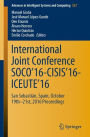International Joint Conference SOCO'16-CISIS'16-ICEUTE'16: San Sebastiï¿½n, Spain, October 19th-21st, 2016 Proceedings