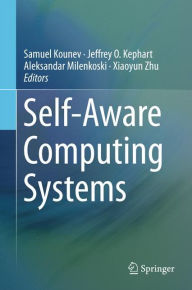Title: Self-Aware Computing Systems, Author: Samuel Kounev