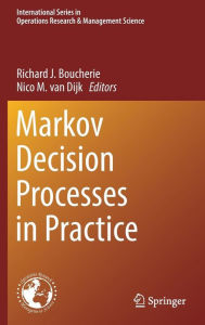 Title: Markov Decision Processes in Practice, Author: Richard J. Boucherie
