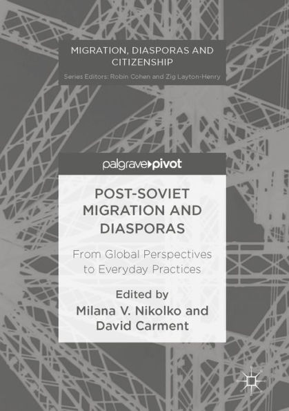 Post-Soviet Migration and Diasporas: From Global Perspectives to Everyday Practices