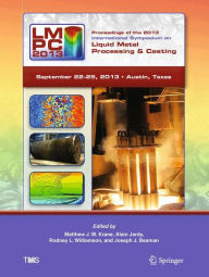 Proceedings of the 2013 International Symposium on Liquid Metal Processing and Casting
