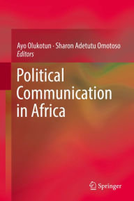 Title: Political Communication in Africa, Author: Ayo Olukotun