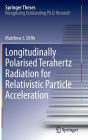 Longitudinally Polarised Terahertz Radiation for Relativistic Particle Acceleration