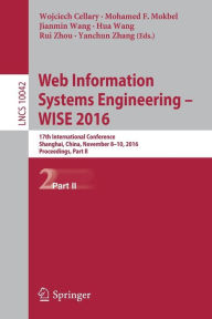 Title: Web Information Systems Engineering - WISE 2016: 17th International Conference, Shanghai, China, November 8-10, 2016, Proceedings, Part II, Author: Wojciech Cellary
