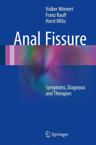 Title: Anal Fissure: Symptoms, Diagnosis and Therapies, Author: Volker Wienert