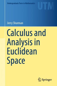 Title: Calculus and Analysis in Euclidean Space, Author: Jerry Shurman