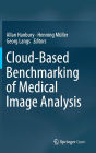 Cloud-Based Benchmarking of Medical Image Analysis