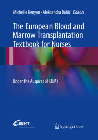 Title: The European Blood and Marrow Transplantation Textbook for Nurses: Under the Auspices of EBMT, Author: Michelle Kenyon