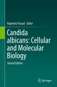 Title: Candida albicans: Cellular and Molecular Biology, Author: Rajendra Prasad