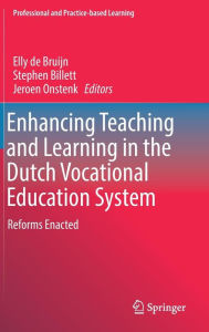 Title: Enhancing Teaching and Learning in the Dutch Vocational Education System: Reforms Enacted, Author: Elly de Bruijn