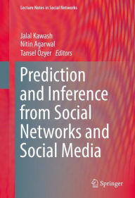 Title: Prediction and Inference from Social Networks and Social Media, Author: Jalal Kawash