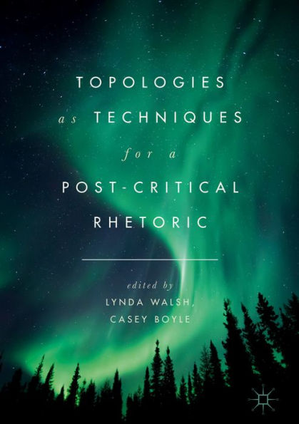 Topologies as Techniques for a Post-Critical Rhetoric