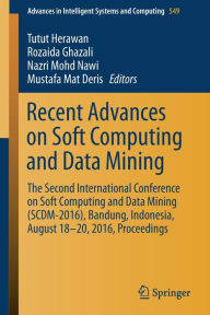 Title: Recent Advances on Soft Computing and Data Mining: The Second International Conference on Soft Computing and Data Mining (SCDM-2016), Bandung, Indonesia, August 18-20, 2016 Proceedings, Author: Tutut Herawan