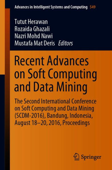 Recent Advances on Soft Computing and Data Mining: The Second International Conference on Soft Computing and Data Mining (SCDM-2016), Bandung, Indonesia, August 18-20, 2016 Proceedings