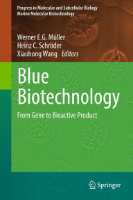 Title: Blue Biotechnology: From Gene to Bioactive Product, Author: Werner E. G. Müller