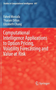 Title: Computational Intelligence Applications to Option Pricing, Volatility Forecasting and Value at Risk, Author: Fahed Mostafa