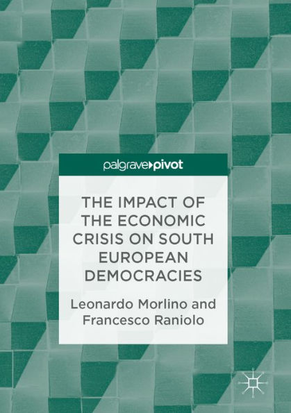 The Impact of the Economic Crisis on South European Democracies