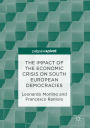 The Impact of the Economic Crisis on South European Democracies