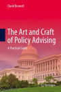 The Art and Craft of Policy Advising: A Practical Guide