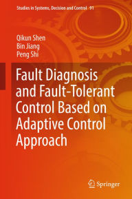 Title: Fault Diagnosis and Fault-Tolerant Control Based on Adaptive Control Approach, Author: Qikun Shen