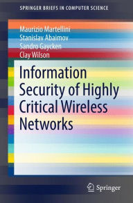 Title: Information Security of Highly Critical Wireless Networks, Author: Maurizio Martellini