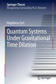 Title: Quantum Systems under Gravitational Time Dilation, Author: Magdalena Zych