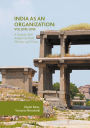 India as an Organization: Volume One: A Strategic Risk Analysis of Ideals, Heritage and Vision
