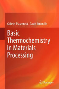 Title: Basic Thermochemistry in Materials Processing, Author: Gabriel Plascencia