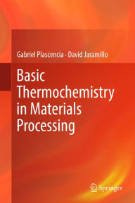 Title: Basic Thermochemistry in Materials Processing, Author: Gabriel Plascencia