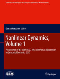 Title: Nonlinear Dynamics, Volume 1: Proceedings of the 35th IMAC, A Conference and Exposition on Structural Dynamics 2017, Author: Gaetan Kerschen