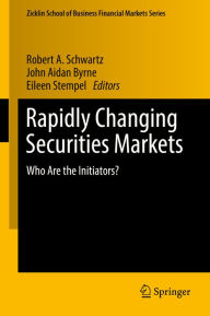 Title: Rapidly Changing Securities Markets: Who Are the Initiators?, Author: Robert A. Schwartz