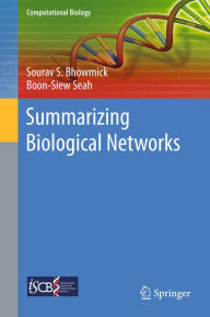 Title: Summarizing Biological Networks, Author: Sourav S. Bhowmick