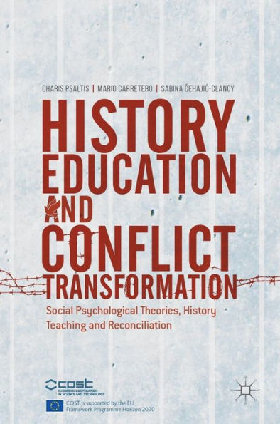 History Education and Conflict Transformation: Social Psychological Theories, History Teaching and Reconciliation