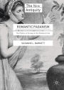 Romantic Paganism: The Politics of Ecstasy in the Shelley Circle