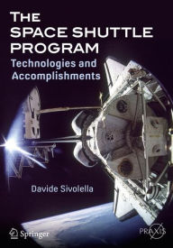 Title: The Space Shuttle Program: Technologies and Accomplishments, Author: Davide Sivolella