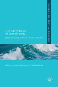 Title: Lived Citizenship on the Edge of Society: Rights, Belonging, Intimate Life and Spatiality, Author: Hanne Warming