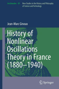 Title: History of Nonlinear Oscillations Theory in France (1880-1940), Author: Jean-Marc Ginoux