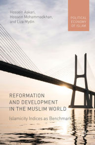 Title: Reformation and Development in the Muslim World: Islamicity Indices as Benchmark, Author: Hossein Askari