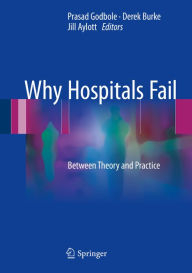 Title: Why Hospitals Fail: Between Theory and Practice, Author: Prasad Godbole