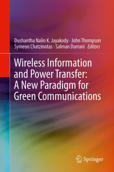 Wireless Information and Power Transfer: A New Paradigm for Green Communications