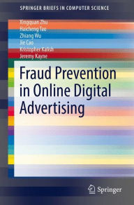 Title: Fraud Prevention in Online Digital Advertising, Author: Xingquan Zhu