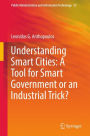 Understanding Smart Cities: A Tool for Smart Government or an Industrial Trick?