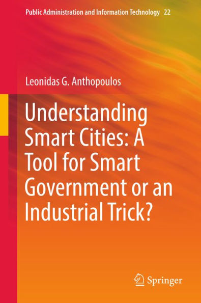 Understanding Smart Cities: A Tool for Smart Government or an Industrial Trick?: Tools for a Smarter Government