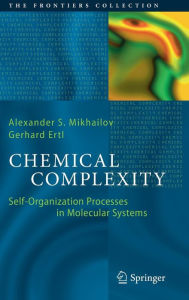 Title: Chemical Complexity: Self-Organization Processes in Molecular Systems, Author: Alexander S. Mikhailov