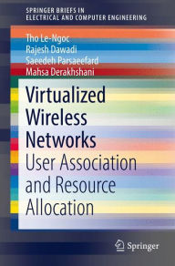Title: Virtualized Wireless Networks: User Association and Resource Allocation, Author: Tho Le-Ngoc