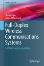 Full-Duplex Wireless Communications Systems: Self-Interference Cancellation