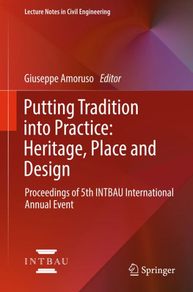 Putting Tradition into Practice: Heritage, Place and Design: Proceedings of 5th INTBAU International Annual Event