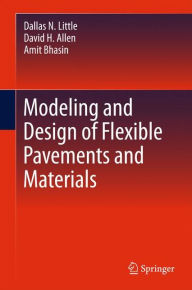 Title: Modeling and Design of Flexible Pavements and Materials, Author: Dallas N. Little